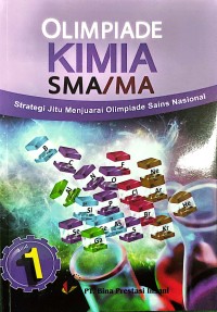 Olimpiade KIMIA SMA/MA: Strategi Jitu Menjuarai Olimpiade Sains Nasional