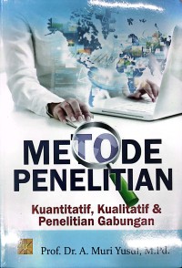 Metode Penelitian: Kuantitatif, Kualitatif & Penelitian Gabungan