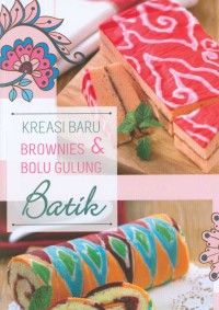 Kreasi Baru Brownies & Bolu Gulung Batik