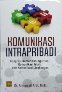 Komunikasi Intrapribadi: Integrasi Komunikasi Spiritual, Komunikasi Islam, dan Komunikasi Lingkungan