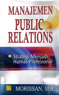 Manajemen Public Relations: Strategi Menjadi Humas Profesional