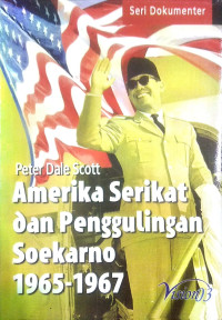 Amerika Serikat dan Penggulingan Soekarno 1965 - 1967