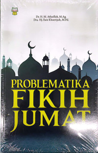 Problematika fikih jumat (Kajian aktual jumatan dalam pluralistik sosiokultural jemaah masjid)