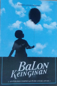 Balon Keinginan : Antologi Cerpen & Puisi Anak - anak