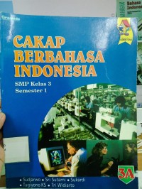 CAKAP BERBAHASA INDONESIA 3A  UNTUK SMP KLS 3 Semester 3