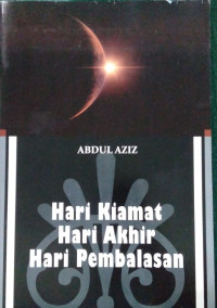 Hari Kiamat, Hari Akhir, Hari Pembalasan