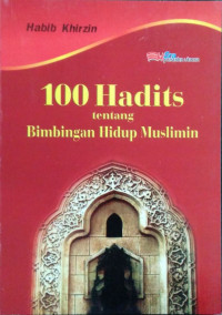 100 Hadits tentang Bimbingan Hidup Muslim