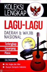 Koleksi Lengkap Lagu-lagu Daerah dan Wajib Nasional