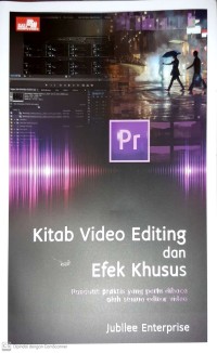 Kitab Video Editing dan Efek Khusus: Panduan Praktis yang Perlu Dibaca Oleh Semua Editor Video