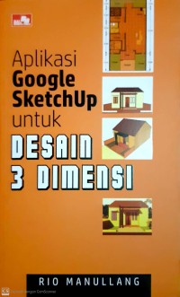 Aplikasi Google ScetchUp untuk Desain 3 Dimensi