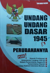 Undang-Undang Dasar 1945 & Perubahannya