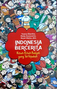 Indonesia Bercerita: Kisah-Kisah rakyat yang Terlupakan