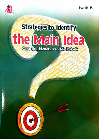 Strategies to Identify the Main Idea: Cara Jitu Menemukan Ide Pokok