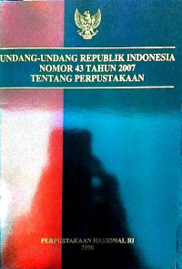 Undang-undang Republik Indonesia Nomor 43 Tahun 2007 Tentang Perpustakaan