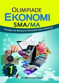 Olimpiade Ekonomi SMA/MA : Strategi jitu menjuarai olimpiade sains nasional jilid 1