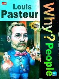 Why? People- Louis Pasteur