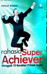 Rahasia Super Achiever: Menggali 15 Karakter Pribadi Super