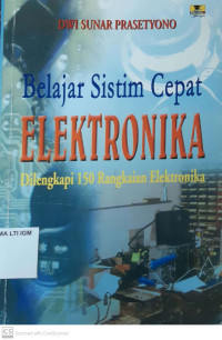 Belajar Sistim Cepat Elektronika Dilengkapi 150 Rangkaian Elektronika