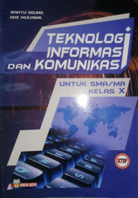 Teknologi Informasi dan Komunikasi untuk SMA/MA Kelas X