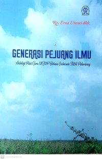 Generasi pejuang ilmu: antalogi puisi guru MGMP bahasa Indonesia SMA Palembang