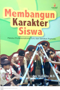 Membangun karakter siswa: melalui profesionalisme guru dan gerakan pramuka