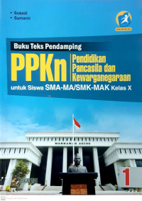 Buku teks pedamping PPKn untuk siswa SMA/MA/SMK kelas X