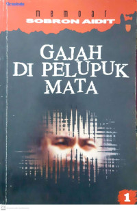 Gajah di pelupuk mata : memoar Sobron Aidit