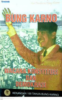 Bung Karno: wacana konstitusi dan demokrasi