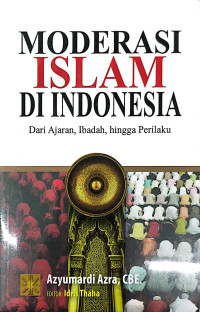 Moderasi Islam Di Indonesia : Dari Ajaran, Ibadah, hingga Perilaku