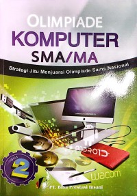 OLIMPIADE KOMPUTER SMA/MA : Strategi Jitu Menjuarai Olimpiade Sains Nasional jilid 2