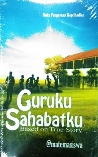 GURUKU SAHABATKU : Based on The True Story