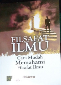 Filsafat Ilmu : Cara mudah memahami filsafat ilmu