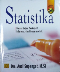 Statistika : Dalam kajian Deskriptif, Inferensi, dan Nonparametik