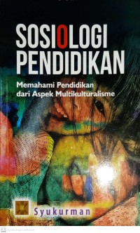 Sosiologi Pendidikan : Memahami Pendidikan dari Aspek Multikulturalisme