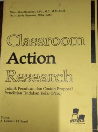 Classroom action research: teknik penulisan dan contoh proposal penelitan tindakan kelas