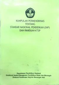 Kumpulan permendiknas tentang standar nasional pendidikan (SNP) dan Panduan KTSP