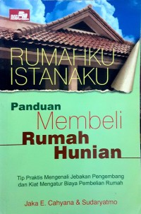 Rumahku istanaku: panduan membeli rumah hunian