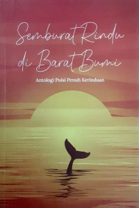 Semburat Rindu di Barat Bumi: Antalogi Puisi Penuh Kerinduan