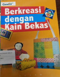 Berkreasi dengan kain bekas