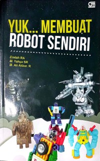 Yuk Membuat Robot Sendiri