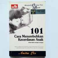 101 Cara Menumbuhkan Kecerdasan Anak : usia balita sampai remaja