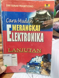 Cara Mudah Merangakai Elektronika Lanjutan