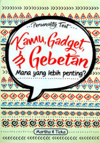 Kamu, Gadget dan Gebetan