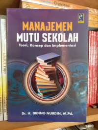 Manajemen Mutu Sekolah: teori, konsep dan implementasi