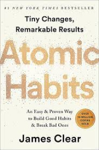 Atomic Habits: cara mudah dan terbukti untuk membentuk kebiasaan baik dan menghilangkan kebiasaan buruk