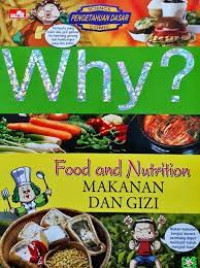 Why? Food and Nutrition Makanan dan Gizi